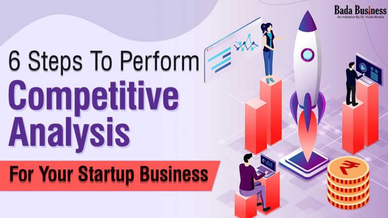 6 Steps To Perform Competitive Analysis For Your Startup Business