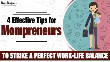 4 Effective Tips For Mompreneurs To Strike A Perfect Work-Life Balance