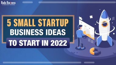5 Small Startup Business Ideas To Start In 2022