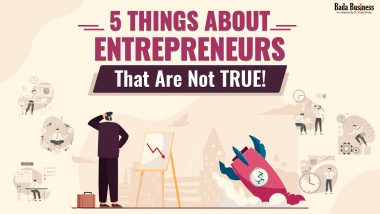 5 Things About Entrepreneurs That Are Not TRUE!