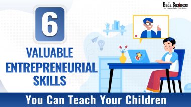 6 Valuable Entrepreneurial Skills You Can Teach Your Children