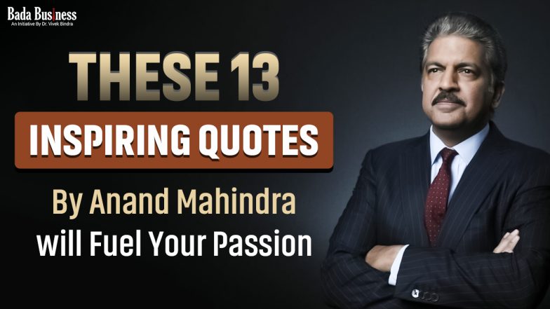 13 Powerful Quotes By Anand Mahindra To Recharge your Dreams