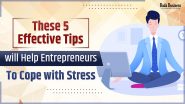 5 Effective Tips For Entrepreneurs To Handle Stress