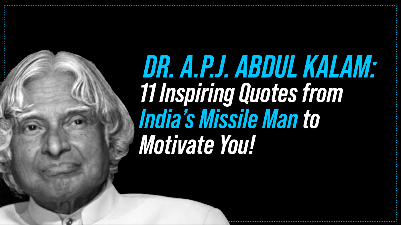 Dr A P J Abdul Kalam 11 Inspiring Quotes From India s Missile Man To 