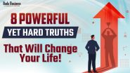 8 Powerful Yet Hard Truths That Will Change Your Life!