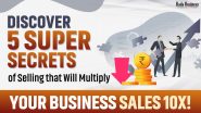 Discover 5 Super Secrets of Selling that Will Grow Your Business Sales!