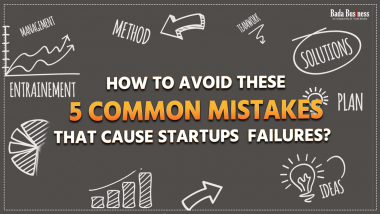 How To Avoid These 5 Common Mistakes That Cause Startups Failure?