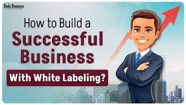 How to build a Successful Business with White Labeling?