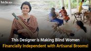 This Designer Is Making Blind Women Financially Independent With Artisanal Brooms!