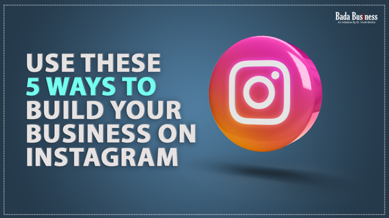 Use These 5 Ways To Build Your Business On Instagram