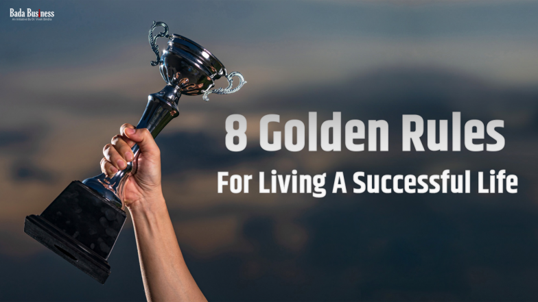 8 Golden Rules For Living A Successful Life