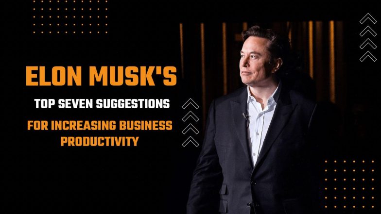Elon Musk's Top Seven Suggestions for Increasing Business Productivity