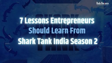 7 Lessons Entrepreneurs Should Learn From Shark Tank India Season 2