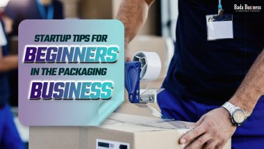 Startup Tips For Beginners In The Packaging Business