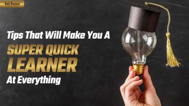 Tips That Will Make You A Super Quick Learner At Everything