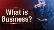 What is Business | Types, Categories, Importance & Objectives